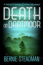 Death on Dartmoor, Steadman Bernie