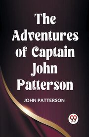 The Adventures Of Captain John Patterson, Patterson John