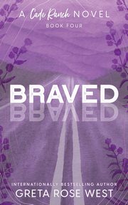 Braved - a Cade Ranch Special Edition (Book Four), West Greta Rose