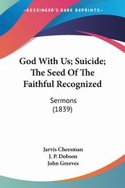 God With Us; Suicide; The Seed Of The Faithful Recognized, Cheesman Jarvis