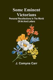 Some eminent Victorians, Carr J. Comyns