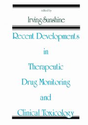 Recent Developments in Therapeutic Drug Monitoring and Clinical Toxicology, Sunshine Irving