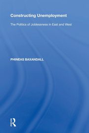 Constructing Unemployment, Baxandall Phineas