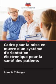 Cadre pour la mise en ?uvre d'un syst?me d'orientation lectronique pour la sant des patients, Thiong'o Francis