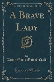 ksiazka tytu: A Brave Lady (Classic Reprint) autor: Craik Dinah Maria Mulock