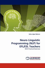 ksiazka tytu: Neuro Linguistic Programming (Nlp) for Efl/ESL Teachers autor: Mohsin Zafar Iqbal
