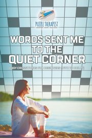 Words Sent Me to the Quiet Corner | Easy Crosswords for Beginners (with 70 drills), Puzzle Therapist