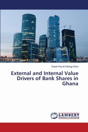 External and Internal Value Drivers of Bank Shares in Ghana, Obeng-Okon Daniel Raziel