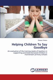 Helping Children to Say Goodbye, Stokes Eleanor