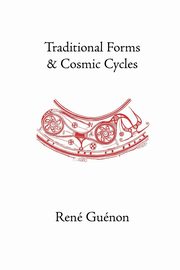 Traditional Forms and Cosmic Cycles, Guenon Rene