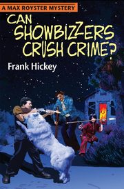 Can Showbizzers Crush Crime?, Hickey Frank