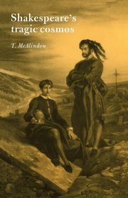 Shakespeare's Tragic Cosmos, McAlindon T.