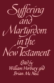 Suffering and Martyrdom in the New Testament, 
