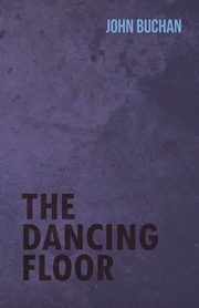 The Dancing Floor, Buchan John