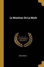 ksiazka tytu: Le Moniteur De La Mode autor: Anonymous