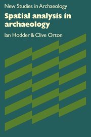 Spatial Analysis in Archaeology, Hodder Ian