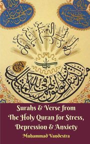 Surahs and Verse from The Holy Quran for Stress, Depression and Anxiety, Vandestra Muhammad