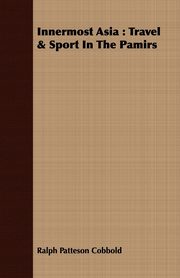 Innermost Asia, Cobbold Ralph Patteson