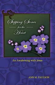 Stepping Stones for the Heart, Paulson Ann