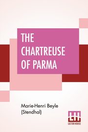 The Chartreuse Of Parma, Beyle (Stendhal) Marie-Henri