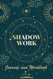 Shadow Work Journal and Workbook, C. Payton Robert