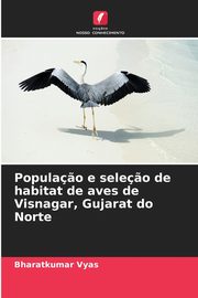 Popula?o e sele?o de habitat de aves de Visnagar, Gujarat do Norte, Vyas Bharatkumar