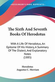 The Sixth And Seventh Books Of Herodotus, Herodotus