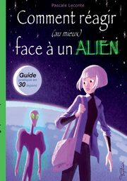Comment ragir (au mieux) face ? un Alien !, Leconte Pascale