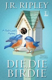 Die, Die Birdie, Ripley J.R.