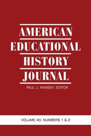 American Educational History Journal Volume 40, Numbers 1 & 2, 