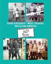 Have Racquet, Will Travel, Emrich William