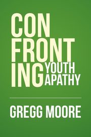 Confronting Youth Apathy, Moore Gregg