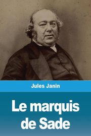 Le marquis de Sade, Janin Jules