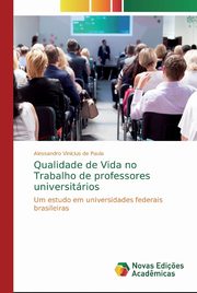 ksiazka tytu: Qualidade de Vida no Trabalho de professores universitrios autor: Paula Alessandro Vinicius de