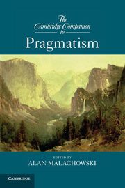 The Cambridge Companion to Pragmatism, 