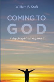 Coming to God, Kraft William F.