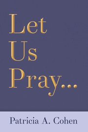 Let Us Pray..., Cohen Patricia A.
