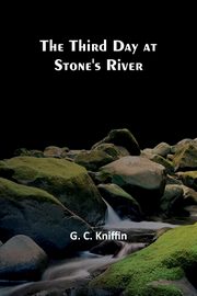 The Third Day at Stone's River, Kniffin G. C.
