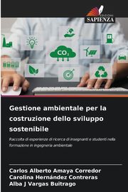 Gestione ambientale per la costruzione dello sviluppo sostenibile, Amaya Corredor Carlos Alberto