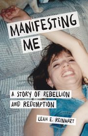 Manifesting Me, Reinhart Leah E.