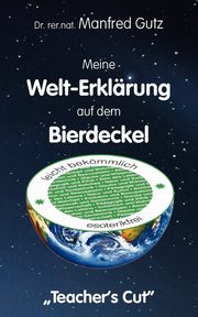 Meine Welt-Erklrung auf dem Bierdeckel, Gutz Manfred
