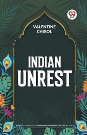 Indian Unrest, Chirol Valentine