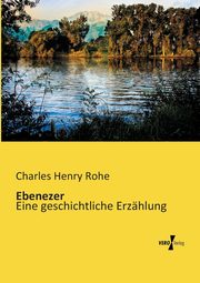 Ebenezer, Rohe Charles Henry