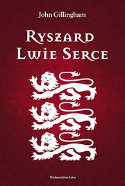 ksiazka tytu: Ryszard Lwie Serce autor: Gillingham John