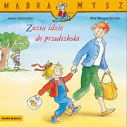 Mdra Mysz. Zuzia idzie do przedszkola, Schneider Liane, Wenzel-Burger Eva