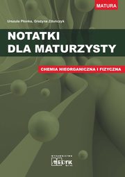 Notatki dla maturzysty Chemia nieorganiczna i fizyczna, Ponka Urszula, Zduczyk Grayna