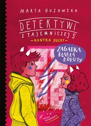 Zagadka diaba Boruty. Detektywi z Tajemniczej 5 kontra duchy, Guzowska Marta