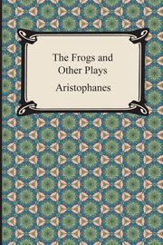 ksiazka tytu: The Frogs and Other Plays autor: Aristophanes