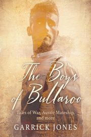 The Boys of Bullaroo, Jones Garrick