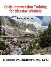 Crisis Intervention Training for Disaster Workers, Doherty George W.